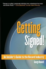 Getting Signed! : An Insider's Guide to the Record Industry (Berklee Press)