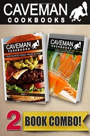 Your Favorite Foods Paleo Style Part 1 and Paleo Juicing Recipes: 2 Book Combo (Caveman Cookbooks )