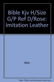Bible Kjv H/Size G/P Ref D/Rose: Imitation Leather