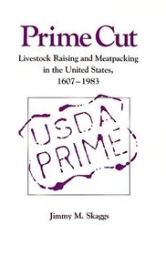 Prime Cut: Livestock Raising and Meatpacking in the United States, 1607-1983