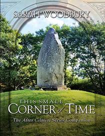 This Small Corner of Time: The After Cilmeri Series Companion