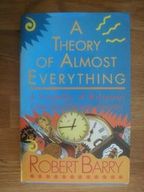 A Theory of Almost Everything: A Scientific and Religious Quest for Ultimate Answers