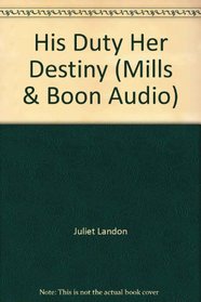 His Duty Her Destiny CD (Mills & Boon Audio)