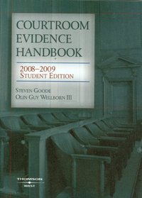 Courtroom Evidence Handbook, 2008-2009 Student Edition (American Casebook Series)