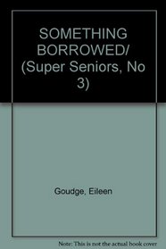 SOMETHING BORROWED/ (Super Seniors, No 3)