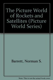 The Picture World of Rockets and Satellites (Picture World Series)