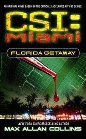 Florida Getaway (CSI: Miami, Bk 1)