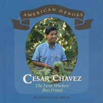 Cesar Chavez: The Farm Workers' Best Friend (American Heroes)