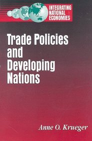 Trade Policies and Developing Nations (Integrating National Economies : Promise and Pitfalls)