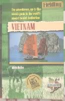 Fielding's Vietnam: The Adventurous Up-To-The-Minute Guide to the World's Newest Tourist Destination (Fieldings Experienced Travel Guides)
