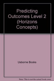 Predicting Outcomes: Level 2 (Horizons Reading Concepts Series)