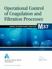 Operational Control of Coagulation and Filtration Processes (Awwa Manual)