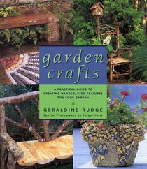 Garden Crafts: A Practical Guide to Creating Handcrafted Features for Your Garden