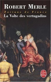 La Volte Des Vertugadins(Fortune De France VII) (French Edition)