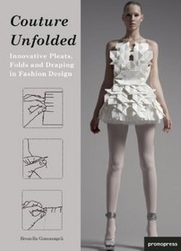 Couture Unfolded Innovative Pleats Folds And Draping In Fashion