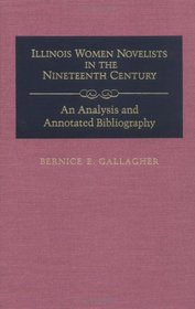 Illinois Women Novelists of the Nineteenth Century: An Analysis and Annotated Bibliography