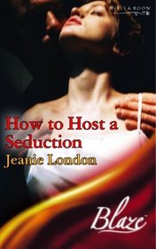 How to Host a Seduction (Blaze Romance)