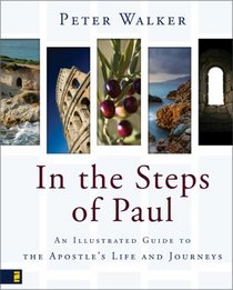 In the Steps of Paul: An Illustrated Guide to the Apostle's Life and Journeys