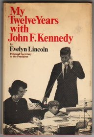 My Twelve Years With John F. Kennedy