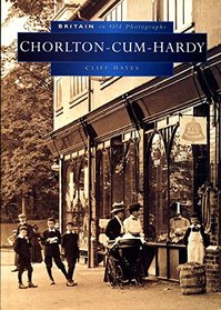 Chorlton-Cum-Hardy (Britain in Old Photographs)
