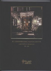 St. Luke's Regional Medical Center: A century of community, 1902-2002