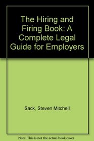 The Hiring and Firing Book: A Complete Legal Guide for Employers