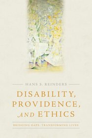 Disability, Providence, and Ethics: Bridging Gaps, Transforming Lives (Studies in Religion, Theology, and Disability)