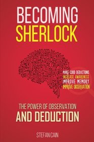 Becoming Sherlock: The Power of Observation & Deduction