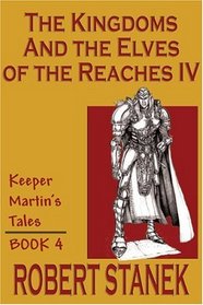 The Kingdoms  the Elves of the Reaches: Keeper Martin's Tales, Book 4