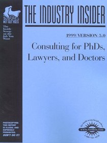 Consulting for PhDs, Lawyers, and Doctors: The WetFeet.com Insider Guide (Wetfoot.Com Insider Guide)