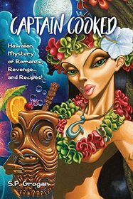 Captain Cooked: Hawaiian Mystery of Romance, Revenge? and Recipes!