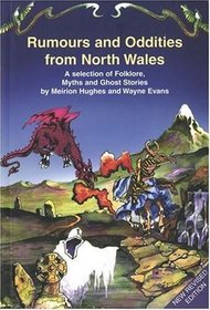 Rumours and Oddities from North Wales: A Selection of Folklore, Myths and Ghost Stories