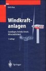 Windkraftanlagen: Grundlagen, Technik, Einsatz, Wirtschaftlichkeit (German Edition)