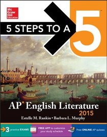 5 Steps to a 5 AP English Literature, 2015 Edition (5 Steps to a 5 on the Advanced Placement Examinations Series)