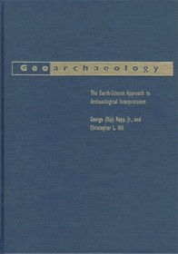 Geoarchaeology : The Earth-Science Approach to Archaeological Interpretation