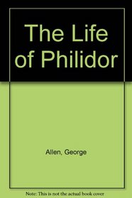 The Life of Philidor (DaCapo Press Music reprint series)