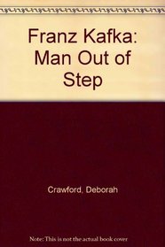 Franz Kafka: man out of step