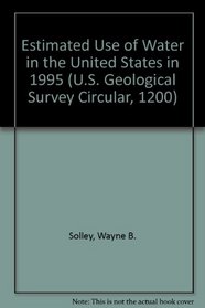 Estimated Use of Water in the United States in 1995 (U.S. Geological Survey Circular, 1200)