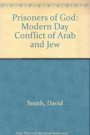 Prisoners of God: The Modern-day Conflict of Arab and Jew
