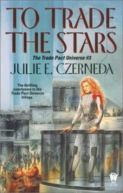 To Trade the Stars (Trade Pact, Bk 3)