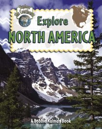 Explore North America (Explore the Continents)