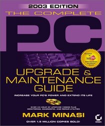 The Complete PC Upgrade and Maintenance Guide: (With CD-ROM)