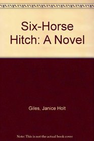 Six-Horse Hitch: A Novel