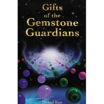 Gifts of the Gemstone Guardians: The Mission, Purpose, Effects, and Therapeutic Applications of Gemstones in Their Spherical Form
