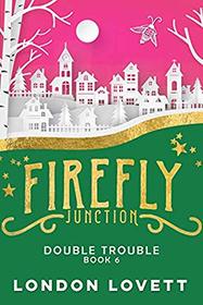 Double Trouble (Firefly Junction Cozy Mystery)