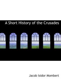 A Short History of the Crusades