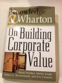 Knowledge@Wharton: On Building Corporate Value