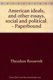 American ideals, and other essays, social and political. - Paperbound