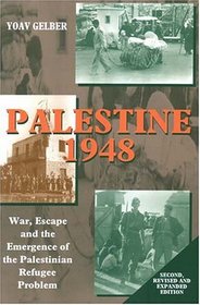 Palestine 1948: War, Escape And The Emergence Of The Palestinian Refugee Problem