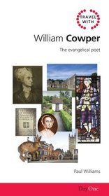 Travel with William Cowper: The evangelical poet (Day One Travel Guides)